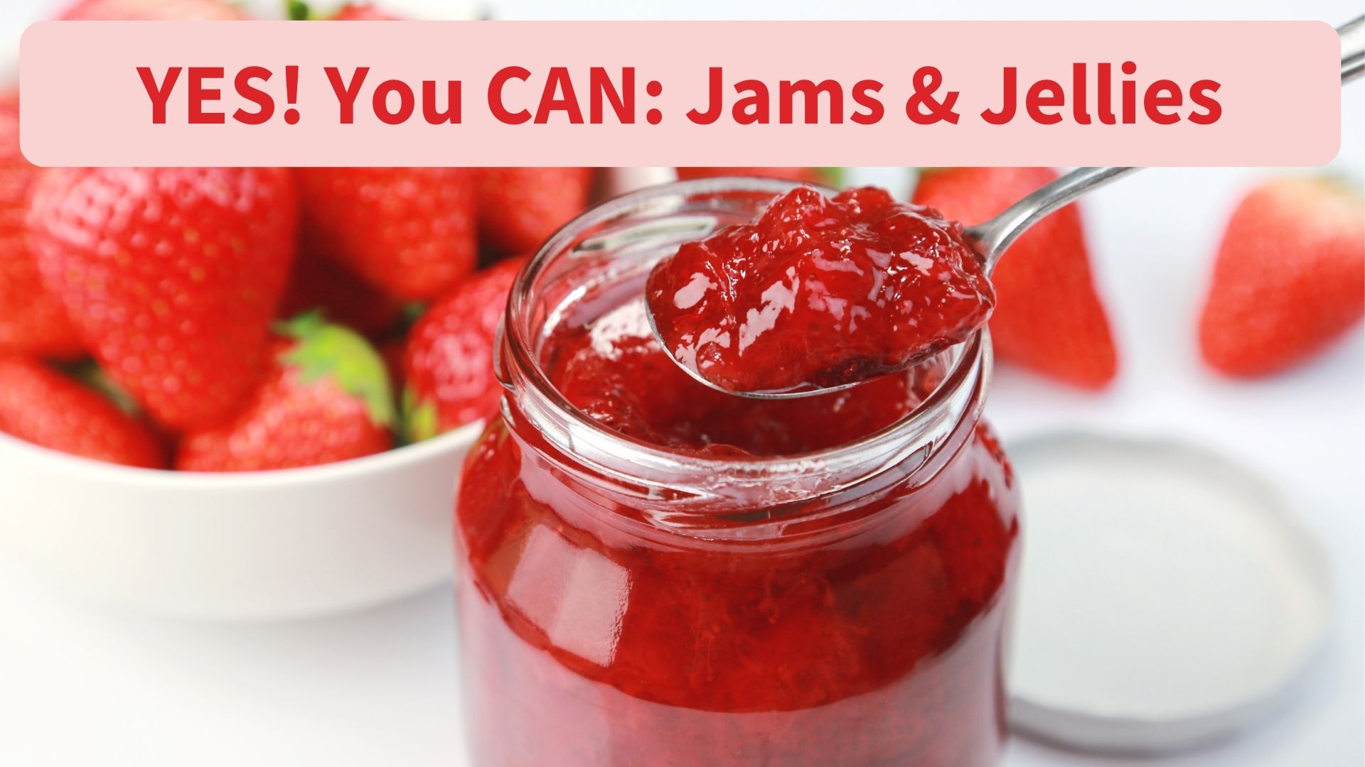 YES, You Can Preserving Practice Jams & Jellies Inperson